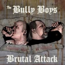 Brutal Attack & Bully Boys -Anthems with an Attitude-