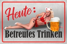 Blechschild - Heute Betreutes trinken - BS315 (231)