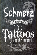 Blechschild - Schmerz ist vergänglich Tattoos sind für immer (306) BS468