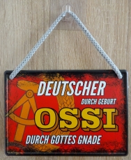 Hängeschild - Deutscher durch Geburt - OSSI durch die Gnade Gottes