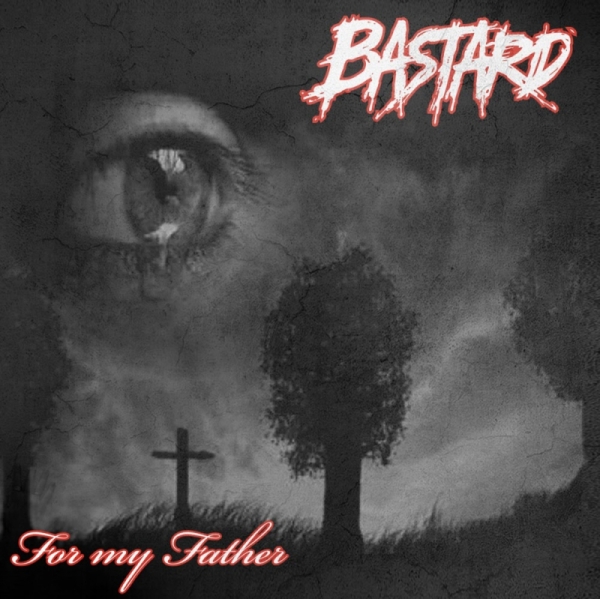 Bastard -For my father